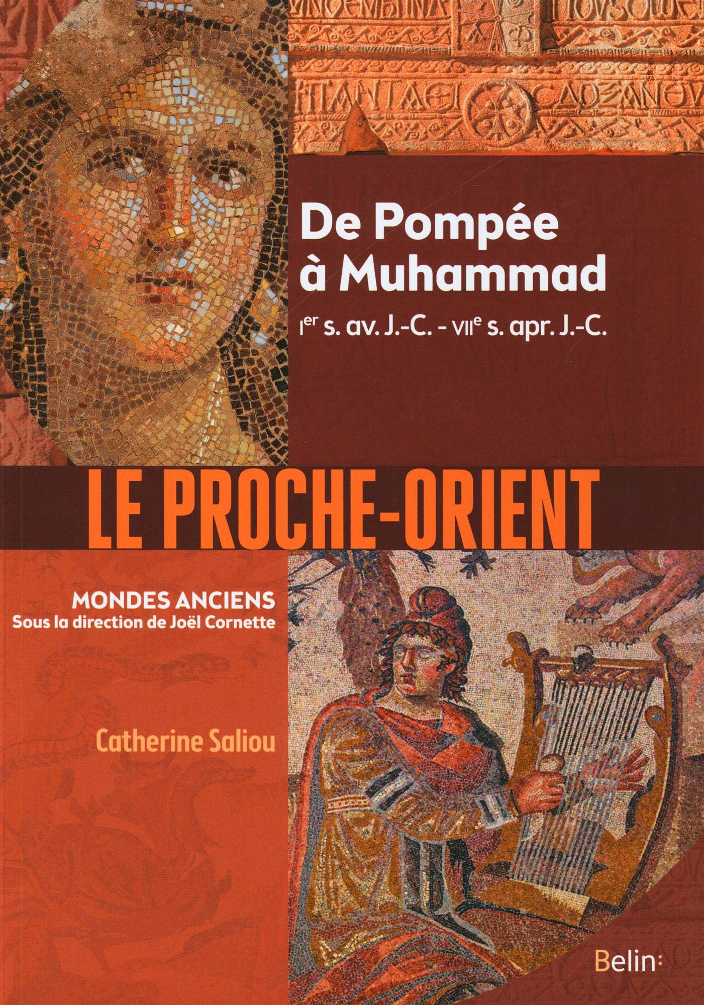 Le Proche-Orient, De Pompée à Muhammad, I<sup>er</sup> s. av. J.-C. - VII<sup>e</sup> s. apr. J.-C.
